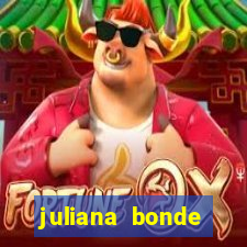 juliana bonde mostra tudo